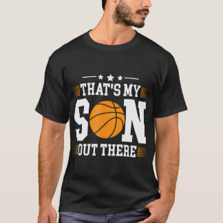 Basketball That'S My Son Out There T-Shirt