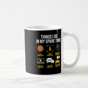 Basketball - Things I Do In My Spare Time  Coffee Mug