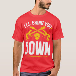 Bass Bring You Down, Electric Bass Guitar Players T-Shirt