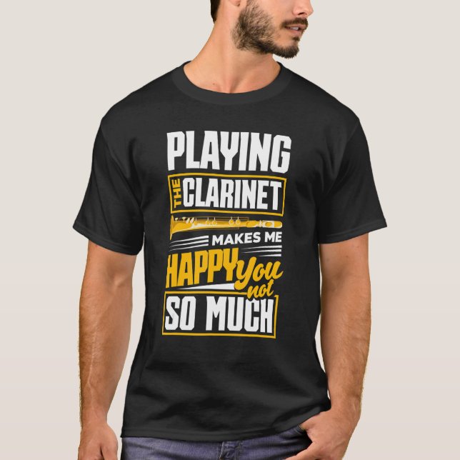 Bass Clarinet Clarinetist Clarinet Player Makes Me T-Shirt (Front)