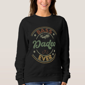 Bass Dadeo Ever Vintage Bass Fishing Jokes Birthda Sweatshirt
