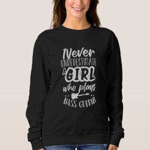 Bass Guitar Bassist Women And Girls Bass Player 1 Sweatshirt
