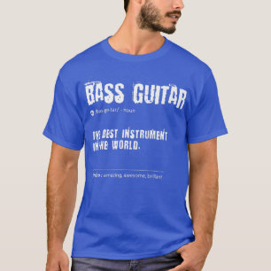 Bass Guitar Definition The Best Instrument In The  T-Shirt