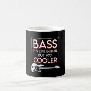 Bass Guitar Like Guitar But Way Cooler Coffee Mug