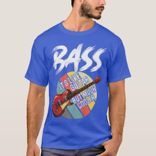 Bass guitar much cooler Guitarist Musician electri T-Shirt