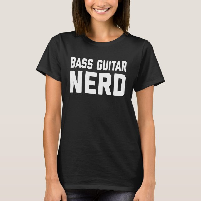 Bass Guitar Nerd  Music  For Music Class T-Shirt (Front)