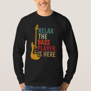 Bass Guitar Retro Relax The Bass Player Is Here Mu T-Shirt