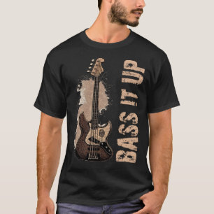 Bass it up music musician bassist T-Shirt