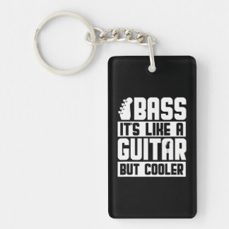 Bass It's Like A Guitar But Cooler Bassist Bass Keychain