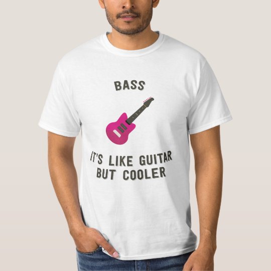 Bass it's like guitar but cooler guitarist funny T-Shirt