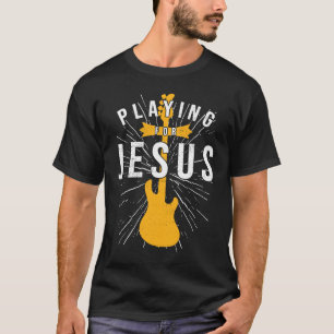 Bass Player Church Bassist Playing For Jesus Elect T-Shirt