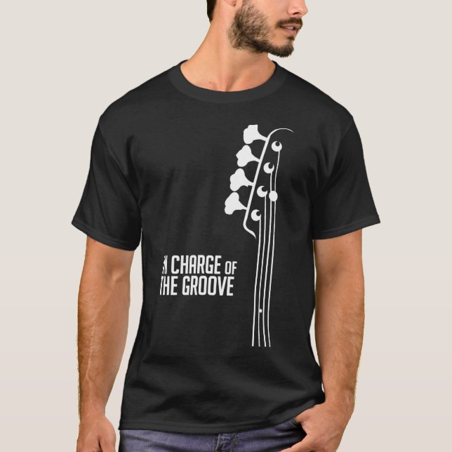 Bass Player - In Charge of the Groove - Bass Guita T-Shirt (Front)