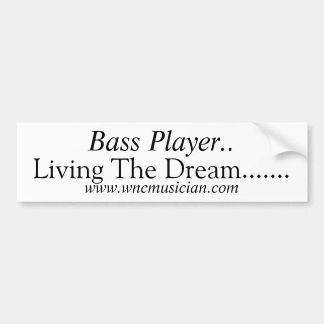 Bass Player Living the Dream Bumper Sticker (Front)