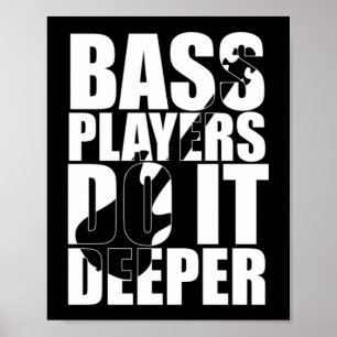 Bass players do it deeper poster