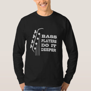 Bass Players Do It Deeper T-Shirt