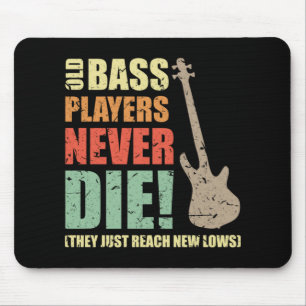Bass players never die mouse pad
