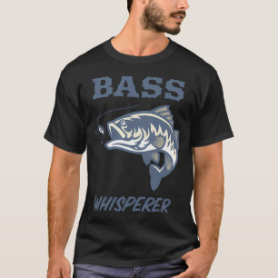 Bass whisperer Funny Fishing T-Shirt