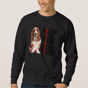 Basset Hound Amazing Loving Strong Happy Selfless Sweatshirt