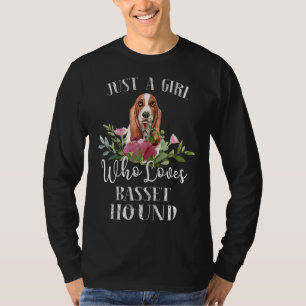 Basset Hound Dog Lover- Just a Girl Who Loves Bass T-Shirt