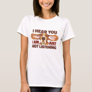 Basset Hound I Hear You Not Listening Funny Dog Lo T-Shirt