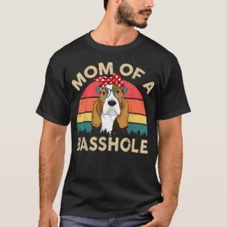 Basset-Hound Mom Of A Basshole T-Shirt