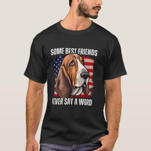 Basset hound Owner Some Best Friends Never Say a W T-Shirt