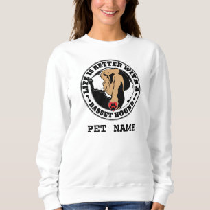 Basset Hound Personalized Life Is Better Sweatshirt