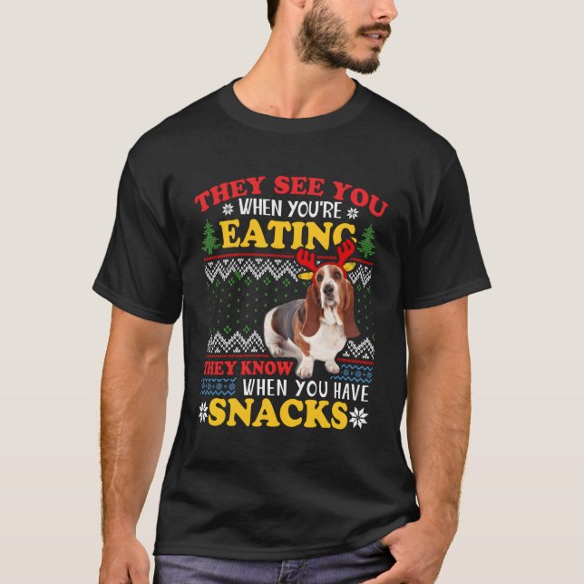 Basset Hound Ugly Xmas They See You'Re Eating For  T-Shirt (Front)