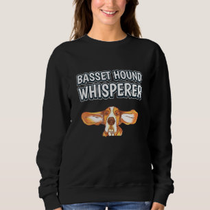 Basset Hound Whisperer Dog Owner Quote Basset Houn Sweatshirt