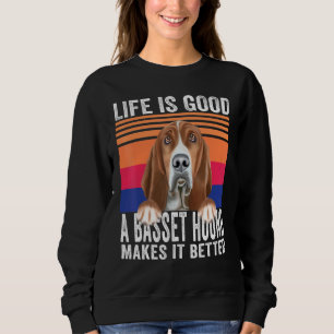 Basset Hounds Makes Your Life Good Vintage Sweatshirt