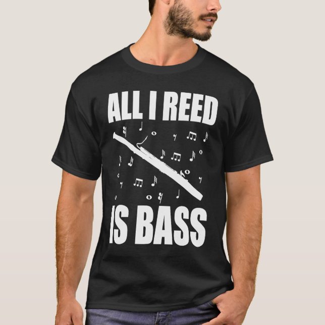 Bassoon All I Reed Is Bass T-Shirt (Front)