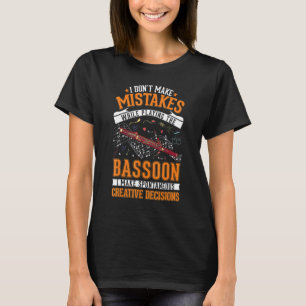 Bassoon Creative Decisions Bassoon Player Bassooni T-Shirt