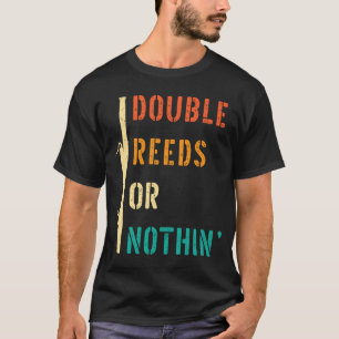 Bassoon Double Reed or Nothing Bassoonist T-Shirt