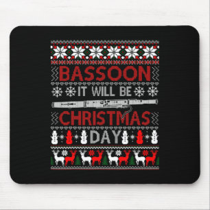 Bassoon It Will Be Christmas Day Gift Ugly Xmas Mouse Pad
