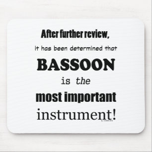 Bassoon Most Important Instrument Mouse Pad