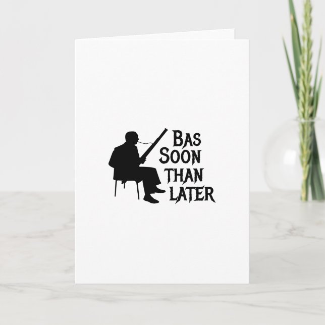 Bassoon Than Later Bassoon Pun Card (Front)