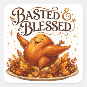 Basted & Blessed Funny Turkey Thanksgiving Dinner  Square Sticker