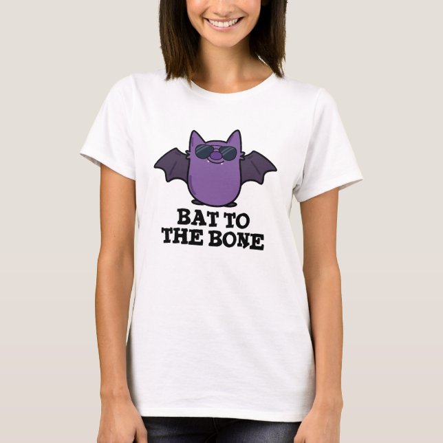 Bat To The Bone Funny Animal Pun  T-Shirt (Front)
