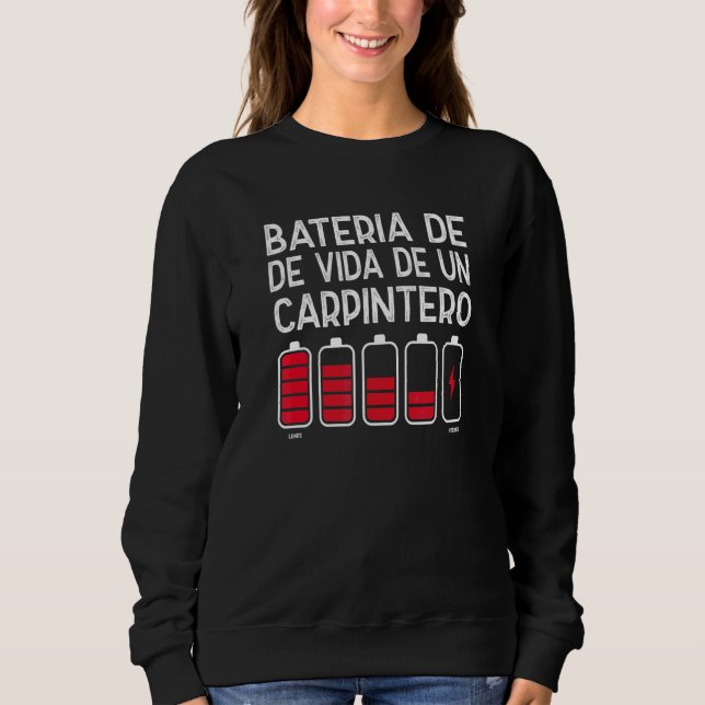 Bateria De Vida De Un Carpintero Sweatshirt (Front)