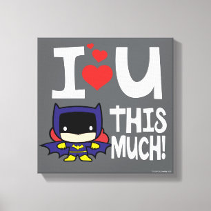 Batgirl Mother's Day   I Love U This Much! Canvas Print