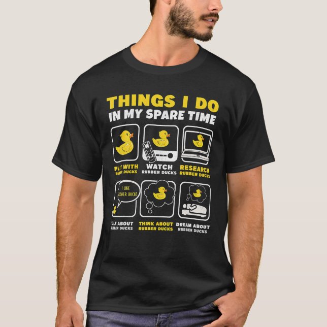 Bath Rubber Duck Things I Do In My Spare Time Duck T-Shirt (Front)