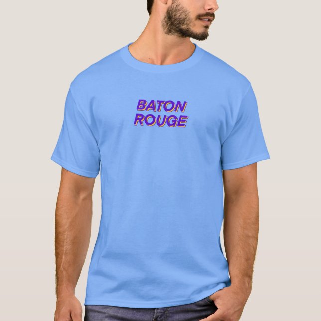 baton rouge 3 T-Shirt (Front)