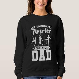 Baton Twirler Dad Majorette Twirling Girl Dance Ba Sweatshirt