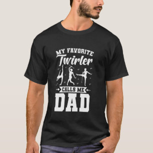 Baton Twirler Dad Majorette Twirling Girl Dance Ba T-Shirt