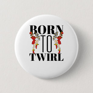Baton Twirler Twirling Born To Twirl 2 Inch Round Button