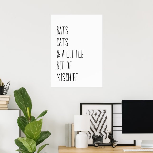Bats cats & a little bit of mischief  poster (Home Office)