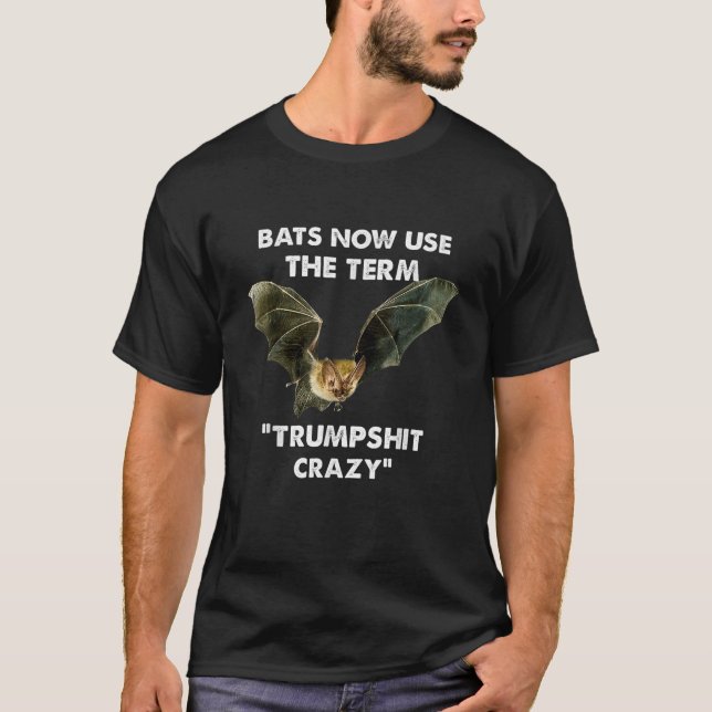Bats Now Use The Term Trumpshit Crazy Apparel T-Shirt (Front)
