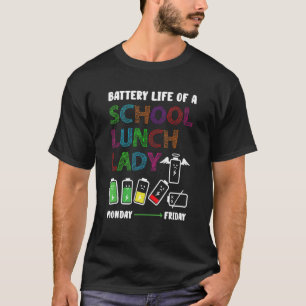 Battery Life Lunch Lady Cafeteria Food Preparation T-Shirt
