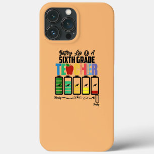 Battery Life Of A 6th Grade Sixth Teacher Back To iPhone 13 Pro Max Case