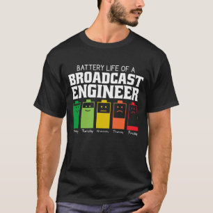 Battery Life Of A Broadcast Engineer T-Shirt